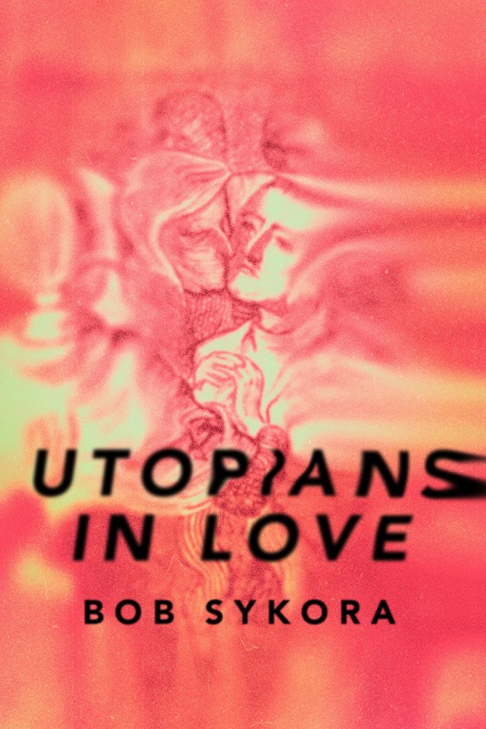 Utopians in Love by Bob Sykora